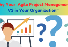 Why Your  Agile Project Management V3 in Your Organization”