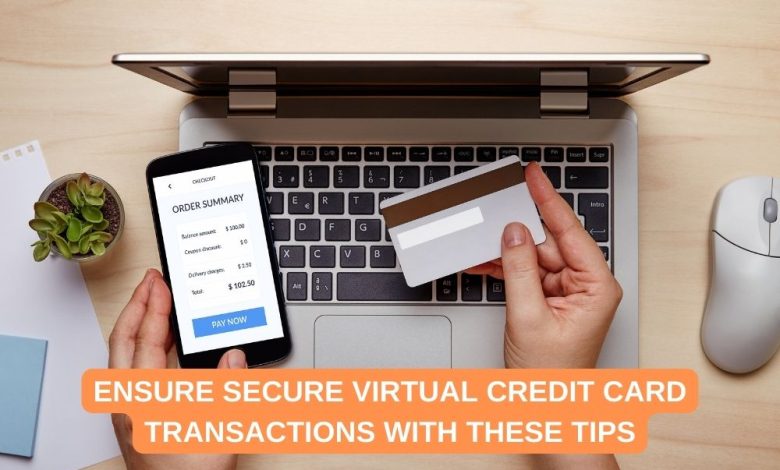 Ensure Secure Virtual Credit Card Transactions With These Tips